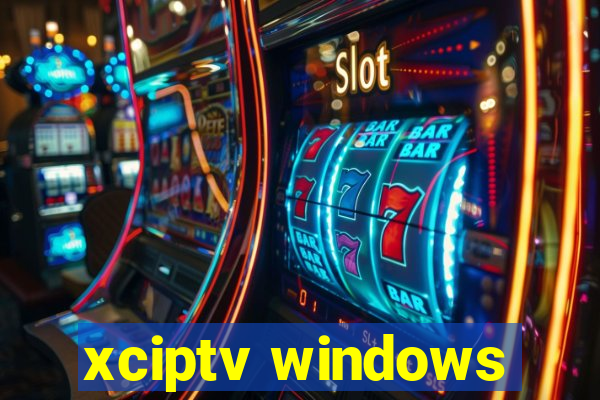 xciptv windows